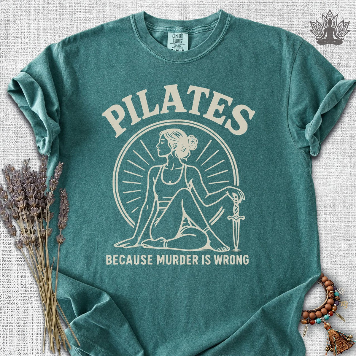 Pilates Because Murder Is Wrong Comfort Colors® Tee
