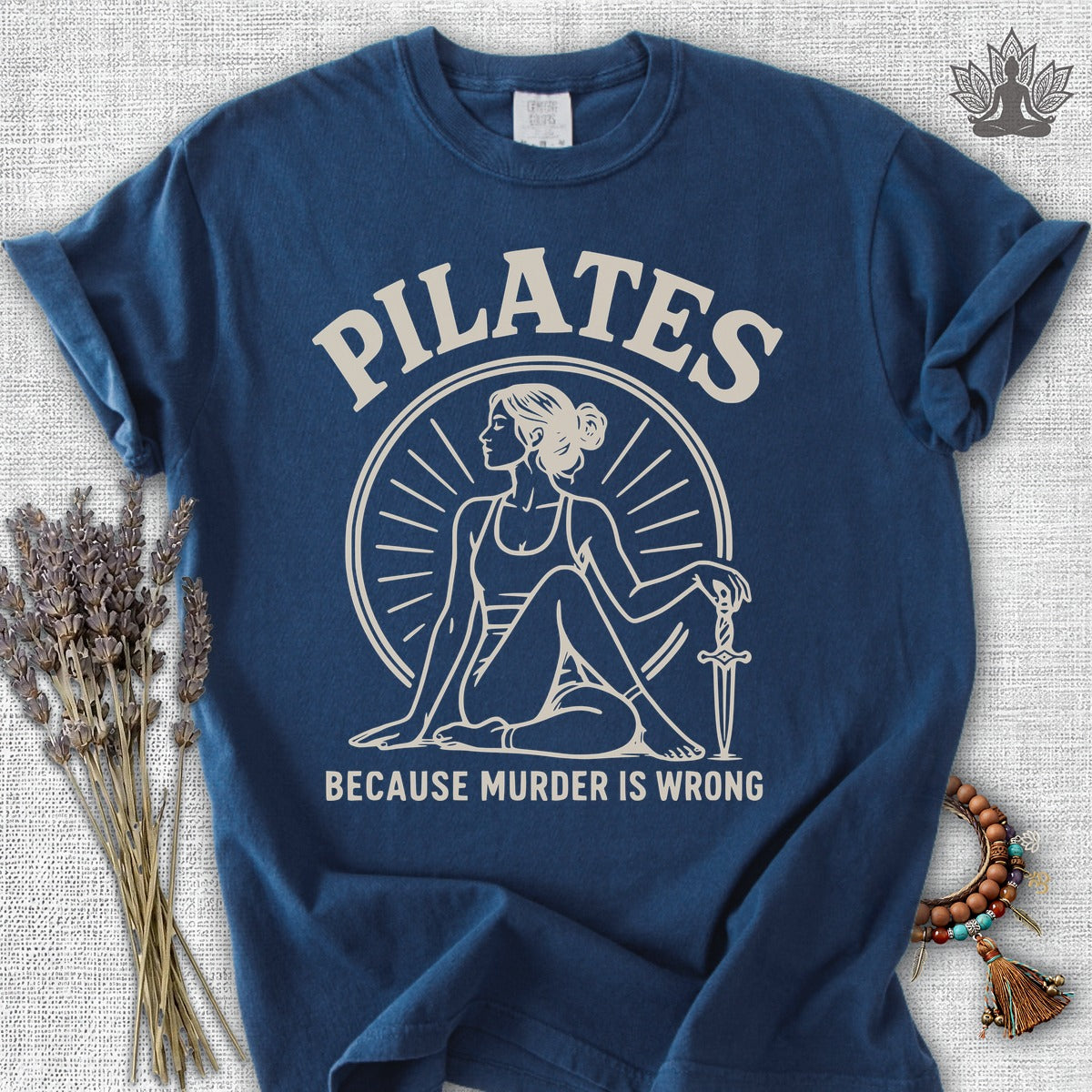 Pilates Because Murder Is Wrong Comfort Colors® Tee