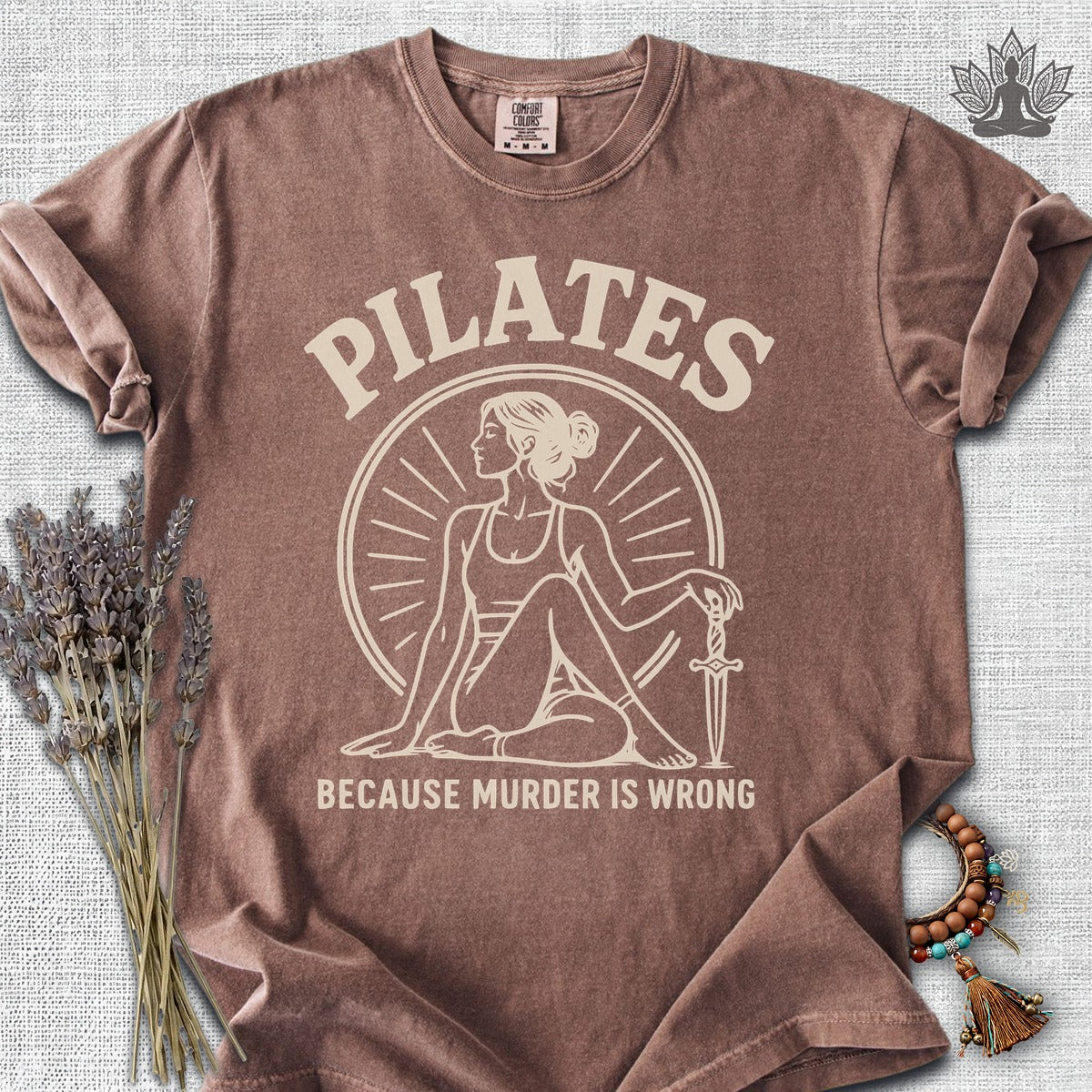 Pilates Because Murder Is Wrong Comfort Colors® Tee