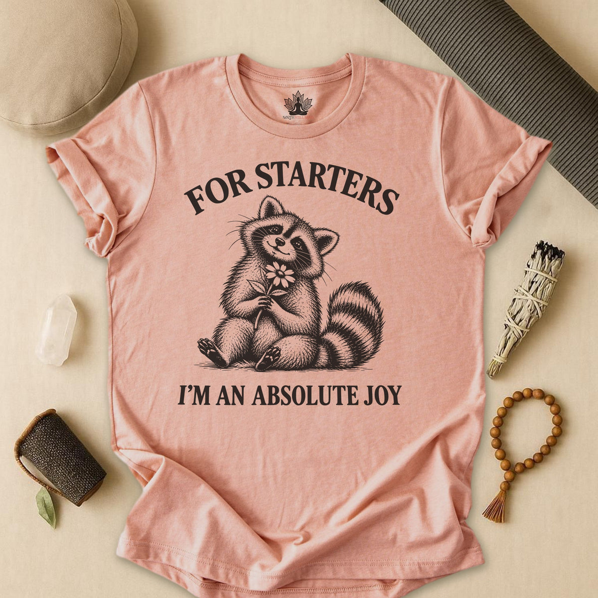 For Starters, I'm An Absolute Joy Raccoon Tee