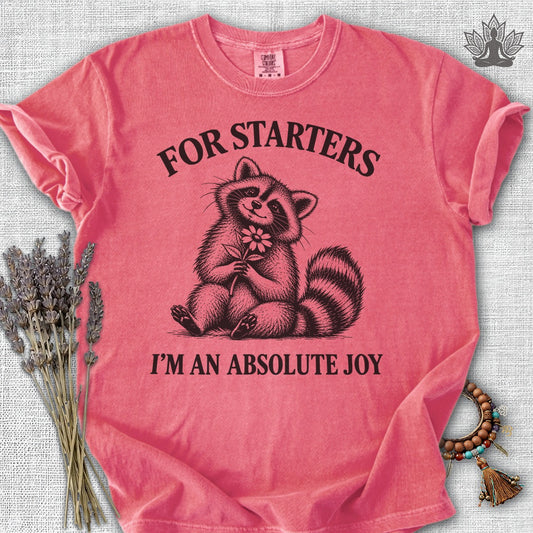 For Starters, I'm An Absolute Joy Raccoon Comfort Colors® Tee