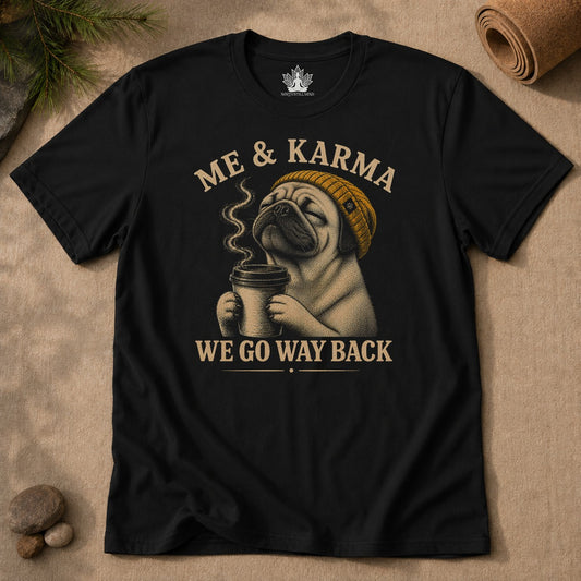 Me & Karma We Go Way Back Men Tee