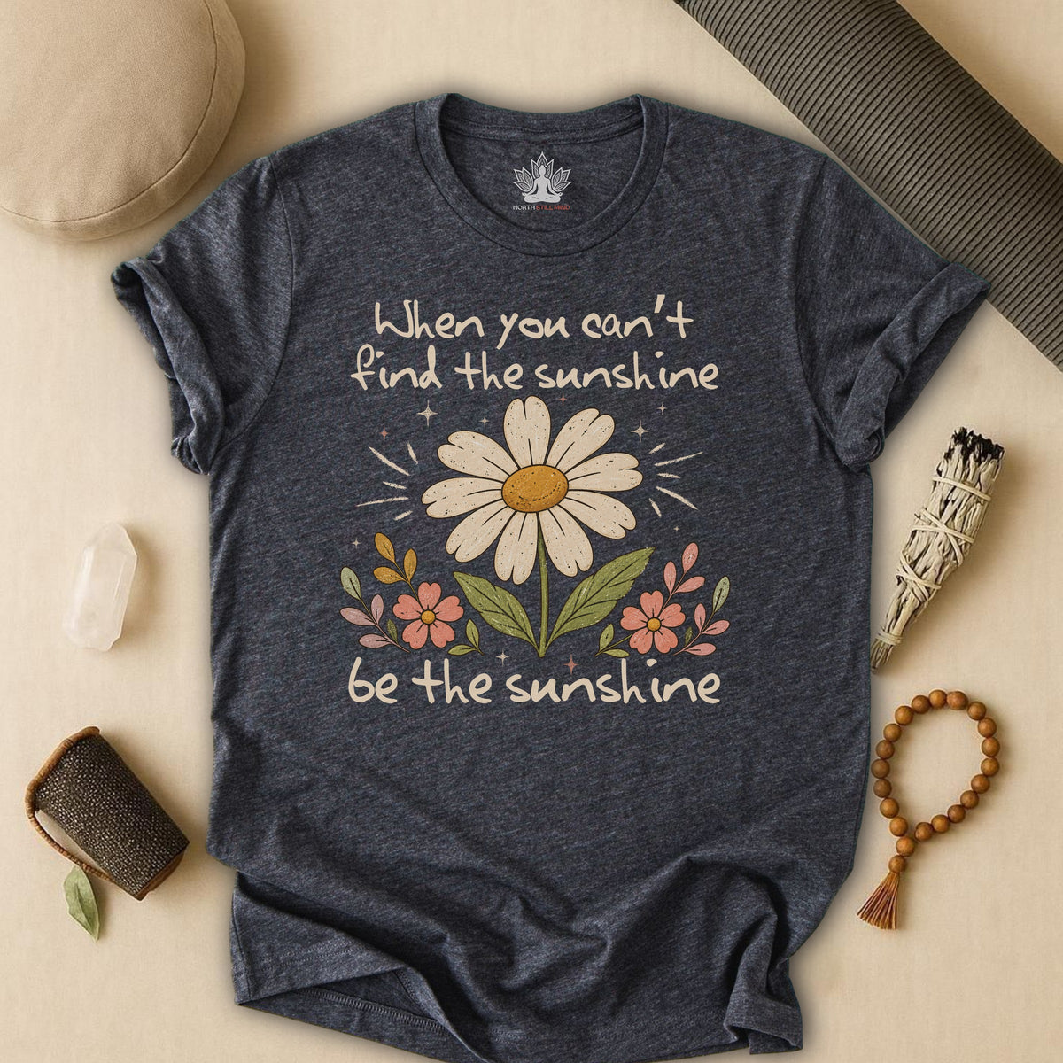 When You Can't Find The Sunshine, Be The Sunshine Tee