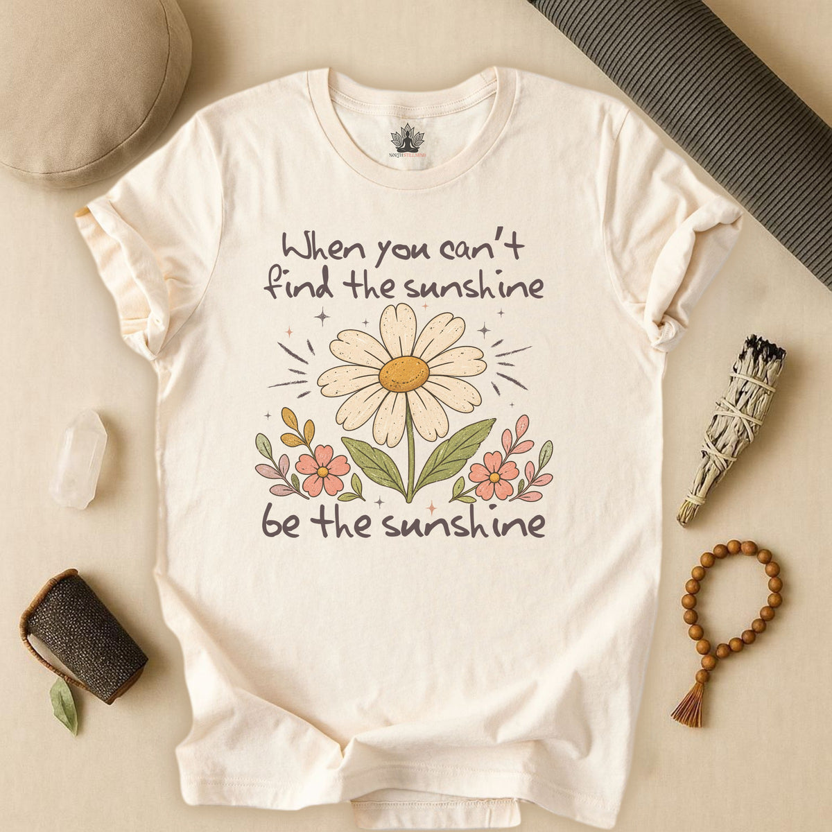 When You Can't Find The Sunshine, Be The Sunshine Tee