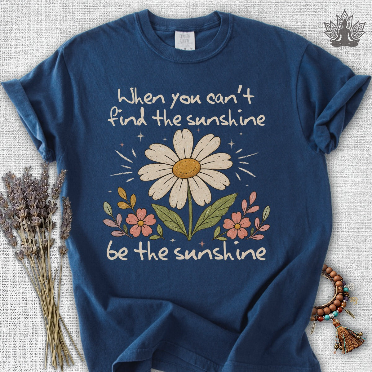 When You Can't Find The Sunshine, Be The Sunshine Comfort Colors® Tee