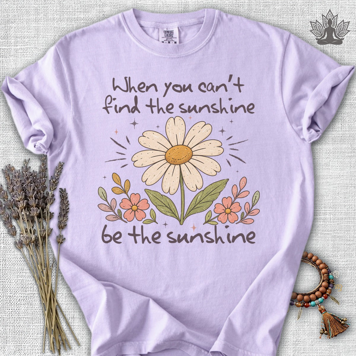 When You Can't Find The Sunshine, Be The Sunshine Comfort Colors® Tee