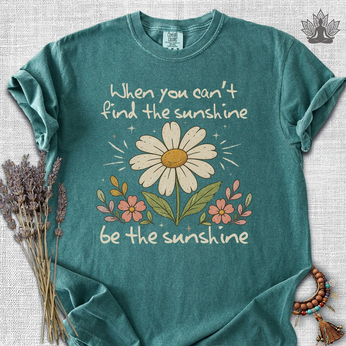When You Can't Find The Sunshine, Be The Sunshine Comfort Colors® Tee