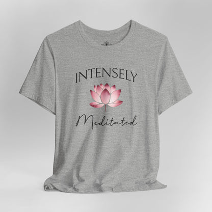 Intensely Meditated – Lotus Zen Tee