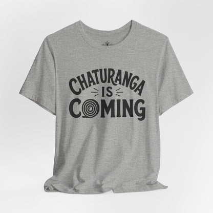 Chaturanga Is Coming Tee