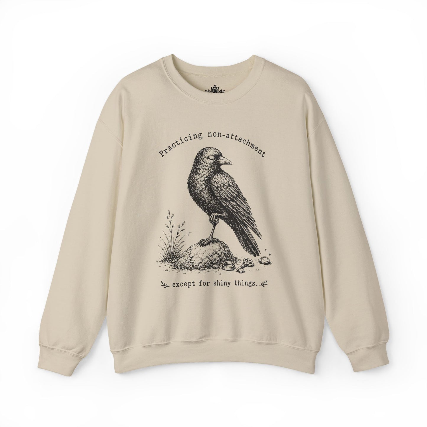 Non-Attachment, Except For Shiny Things Sweatshirt