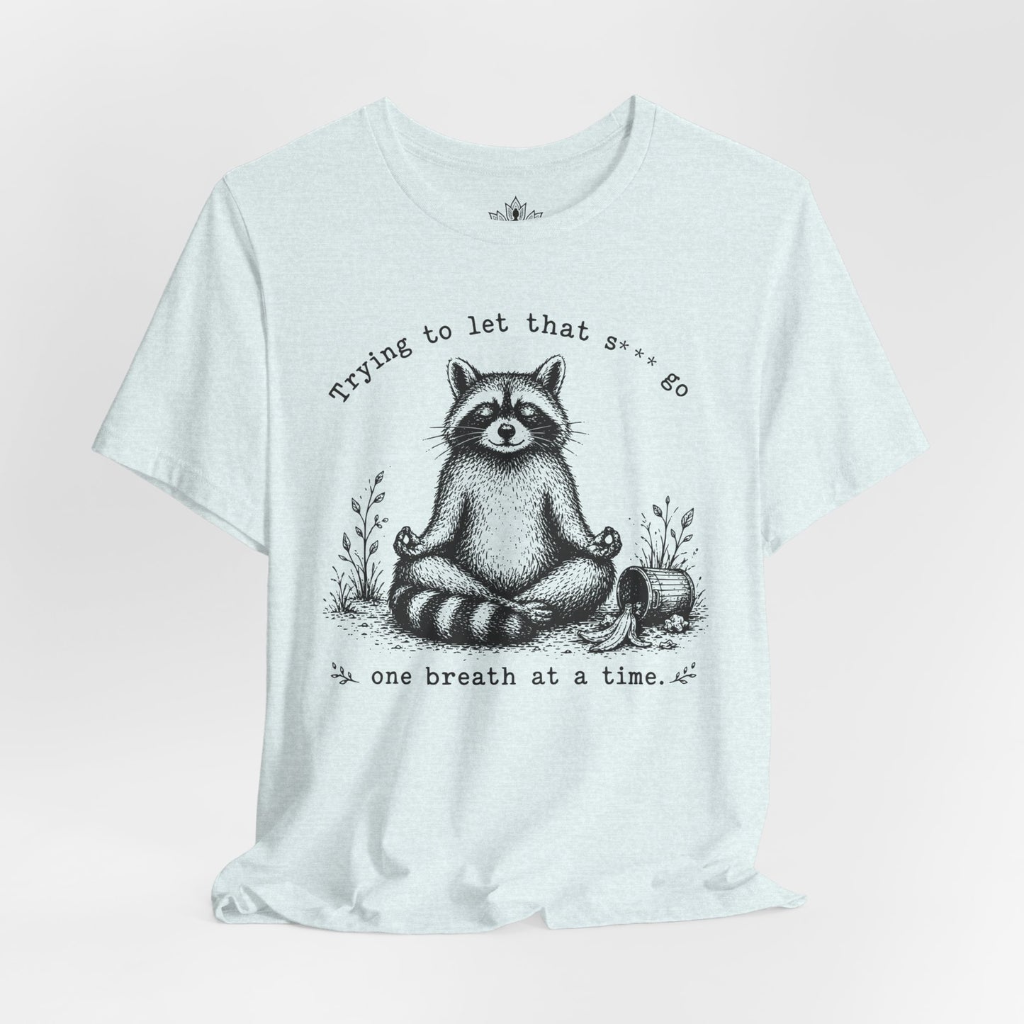 Trying To Let It Go Raccoon Tee