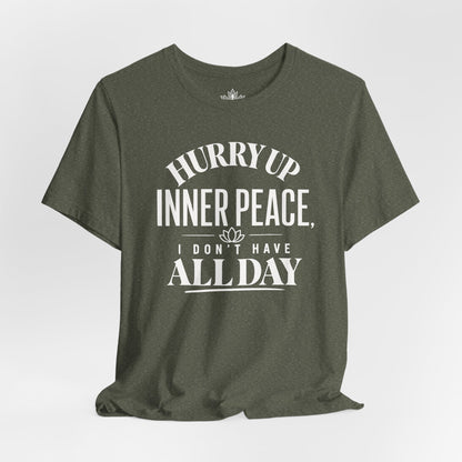 Hurry Up Inner Peace Tee