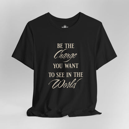 Be the Change – Mindful Living Tee