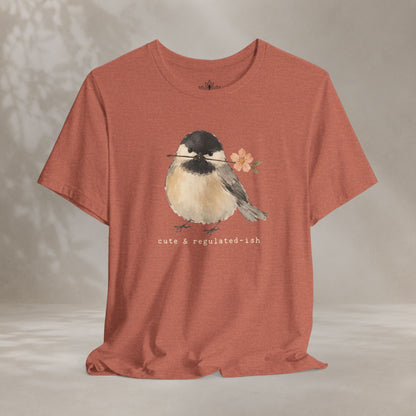 Cute & Regulated-ish Chickadee Tee