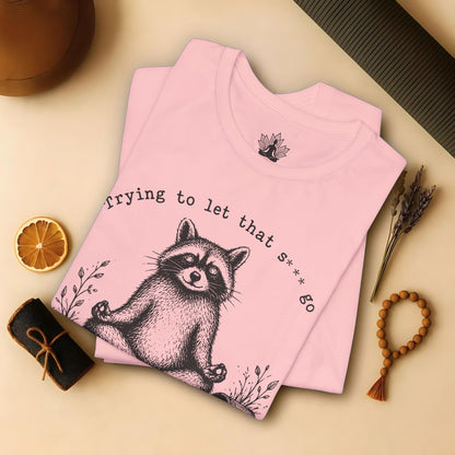 Trying To Let It Go Raccoon Tee