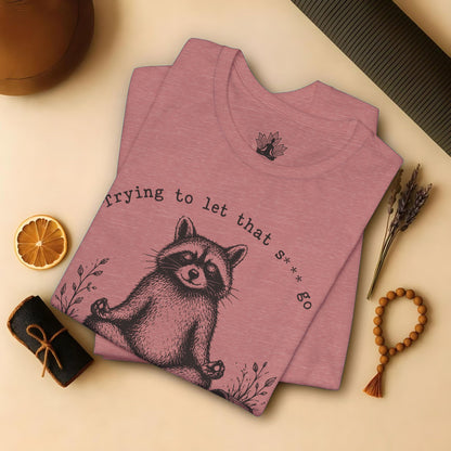 Trying To Let It Go Raccoon Tee