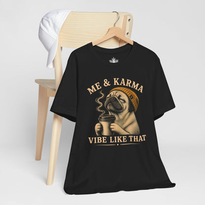 Me & Karma Vibe Like That Pug Men Tee
