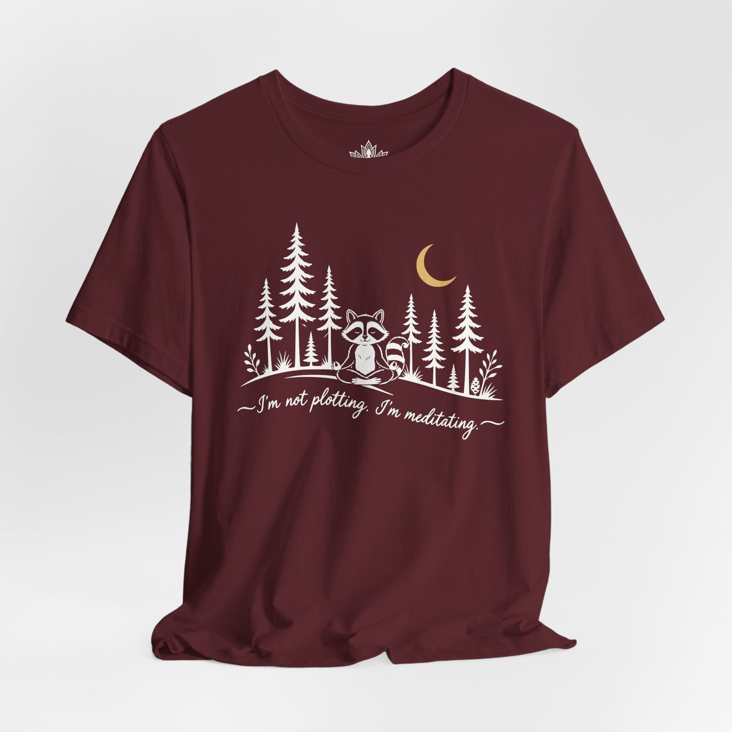I'm Not Plotting, I'm Meditating Tee