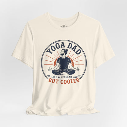 Yoga Dad, Like A Regular Dad But Cooler Tee
