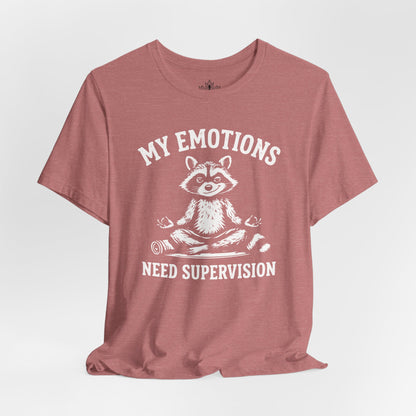 My Emotions Need Supervision Tee