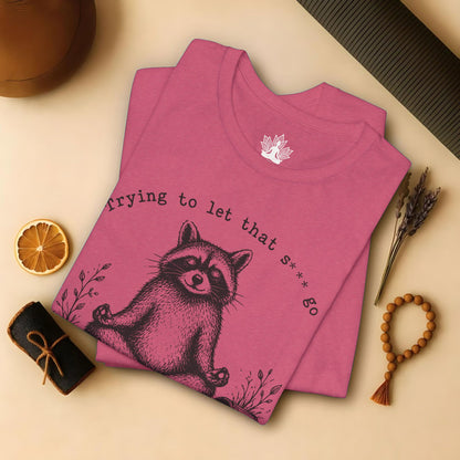 Trying To Let It Go Raccoon Tee