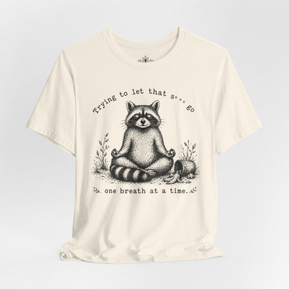 Trying To Let It Go Raccoon Tee