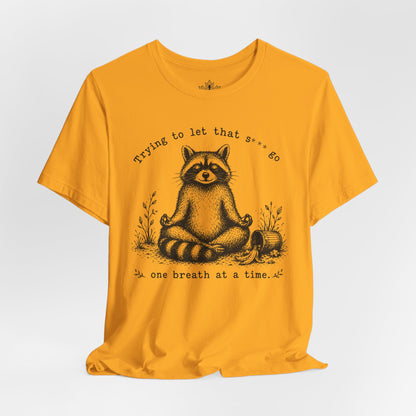 Trying To Let It Go Raccoon Tee