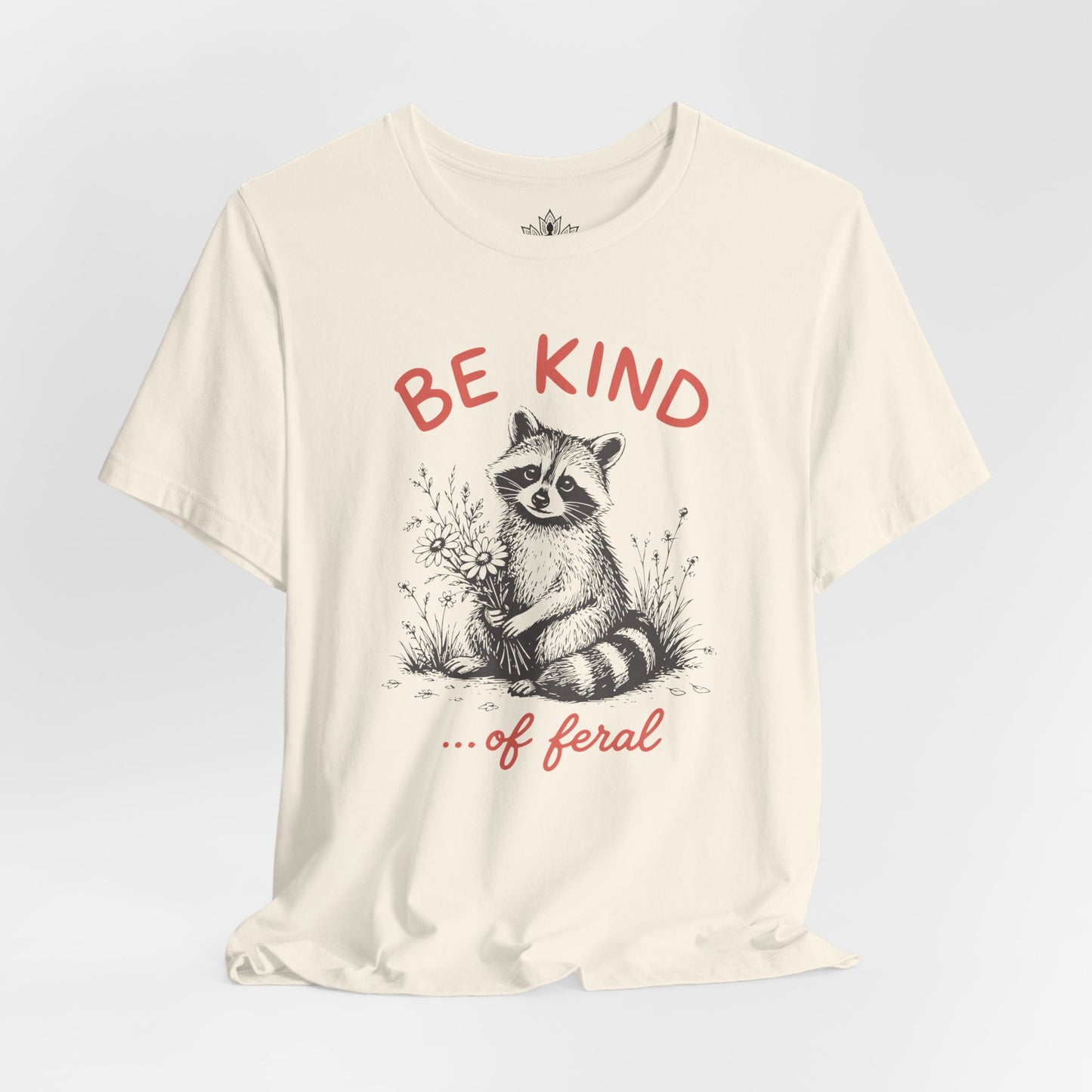 Be Kind Of Feral Tee