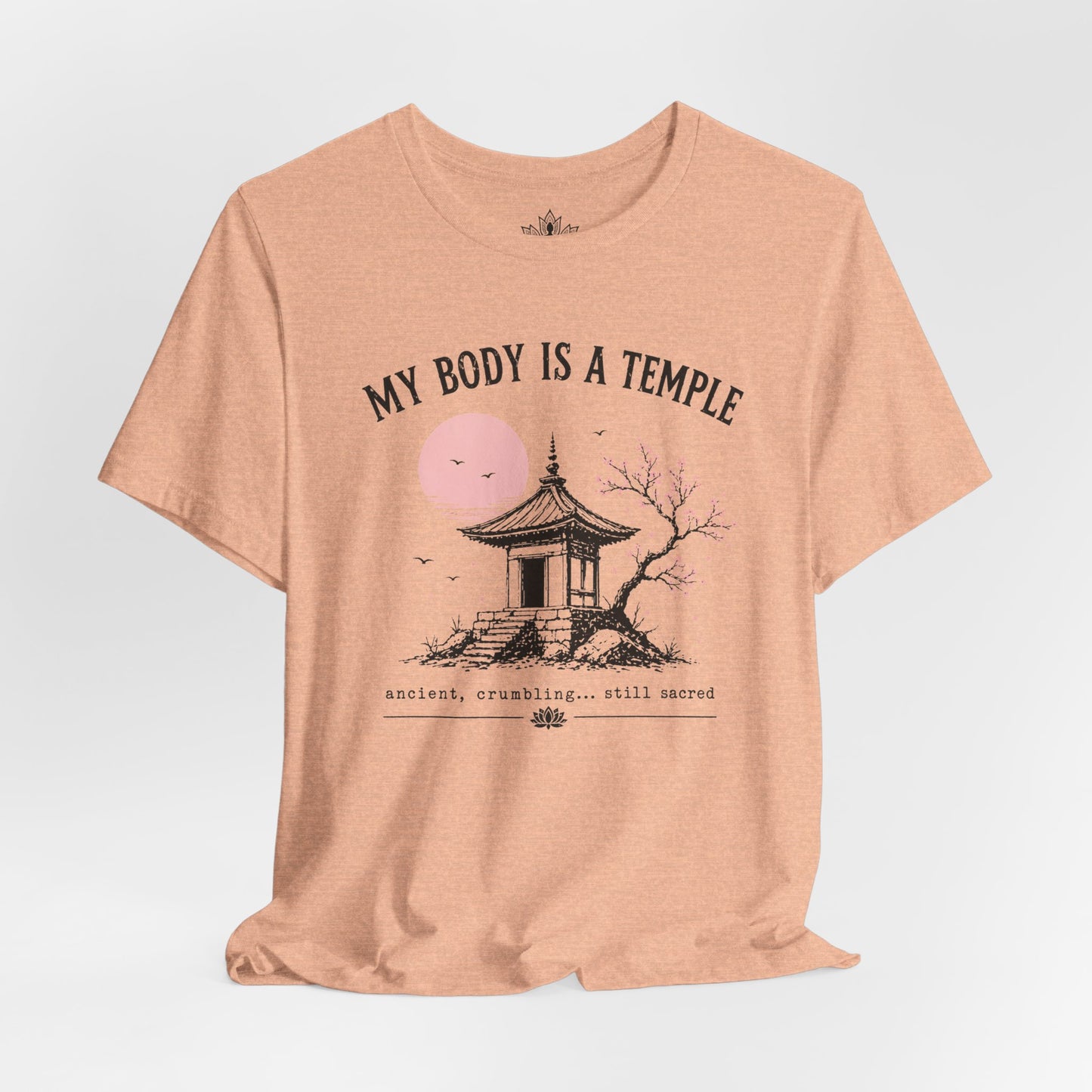 My Body Is A Temple: Ancient, Crambling, Still Sacred Tee