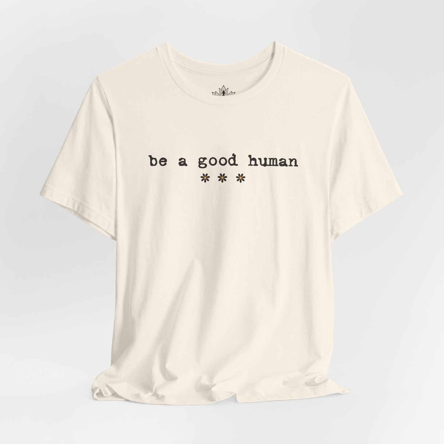 Be A Good Human Daisy Tee