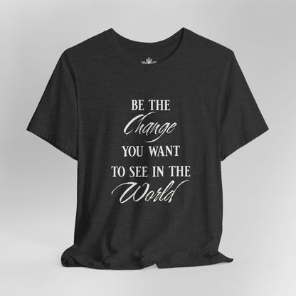 Be the Change – Mindful Living Tee