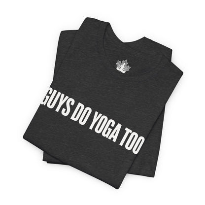 Guys Do Yoga Too Minimalist Tee