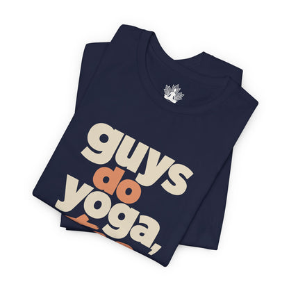 Guys Do Yoga Too Tee