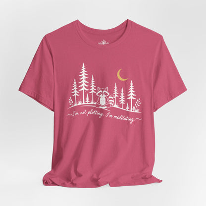 I'm Not Plotting, I'm Meditating Tee