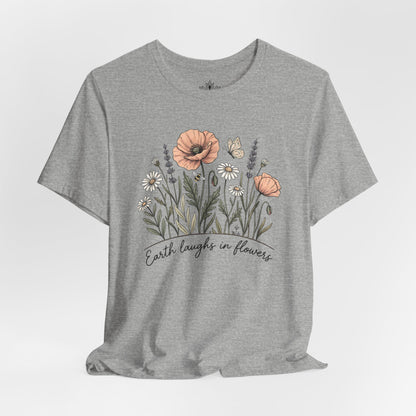 Earth Laughs in Flowers – Mindful Floral Quote Tee