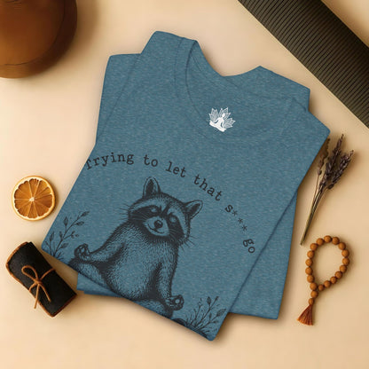 Trying To Let It Go Raccoon Tee