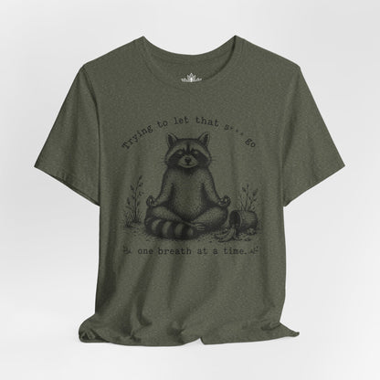 Trying To Let It Go Raccoon Tee