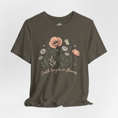 Earth Laughs in Flowers – Mindful Floral Quote Tee