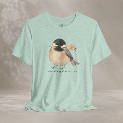 Cute & Regulated-ish Chickadee Tee