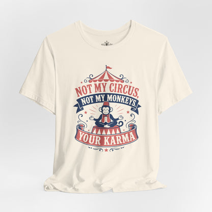 Not My Circus, Not My Monkeys Tee