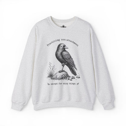 Non-Attachment, Except For Shiny Things Sweatshirt