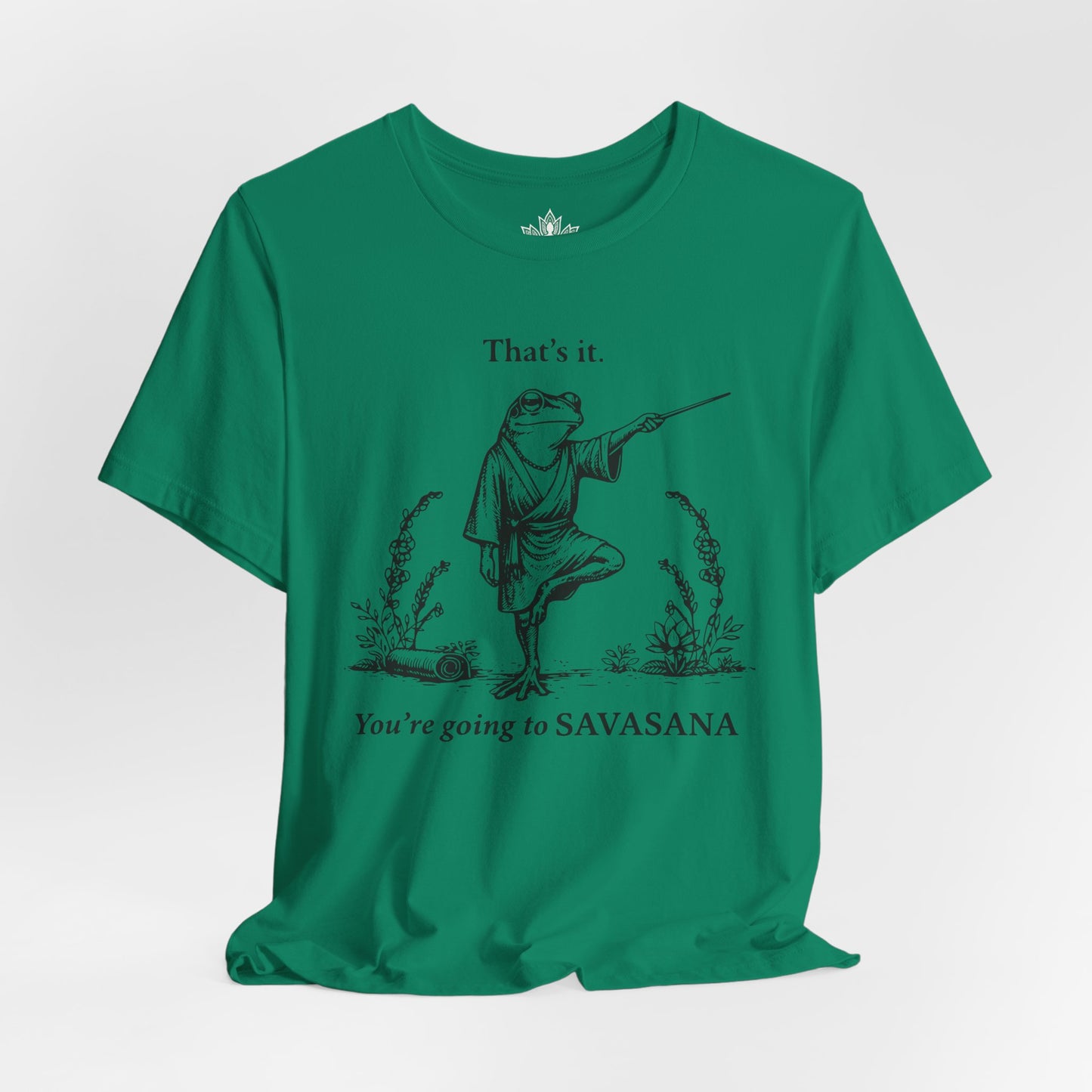 That's It, You're Going To Savasana Tee
