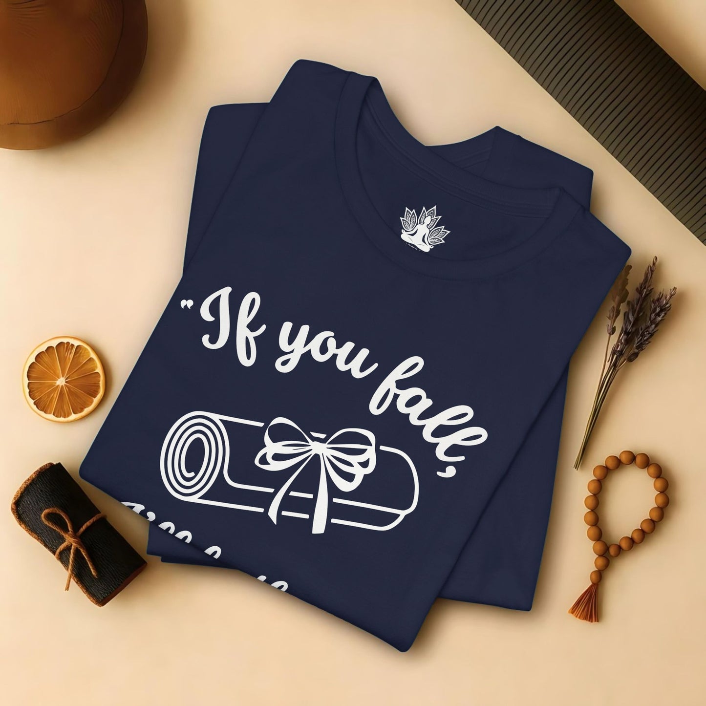 "If You Fall, I'll Be There" -Yoga Mat Tee