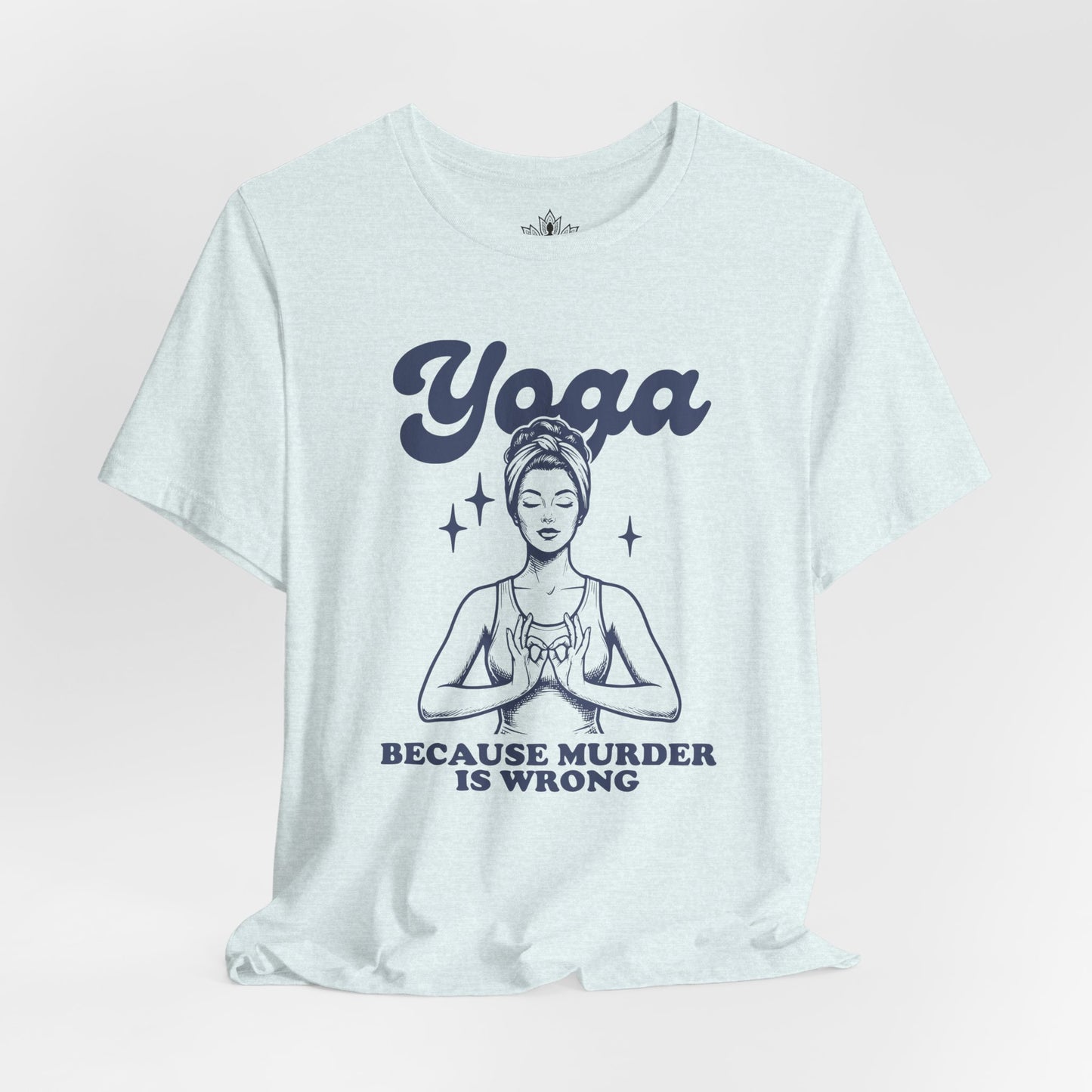 Yoga Because Murder Is Wrong Tee