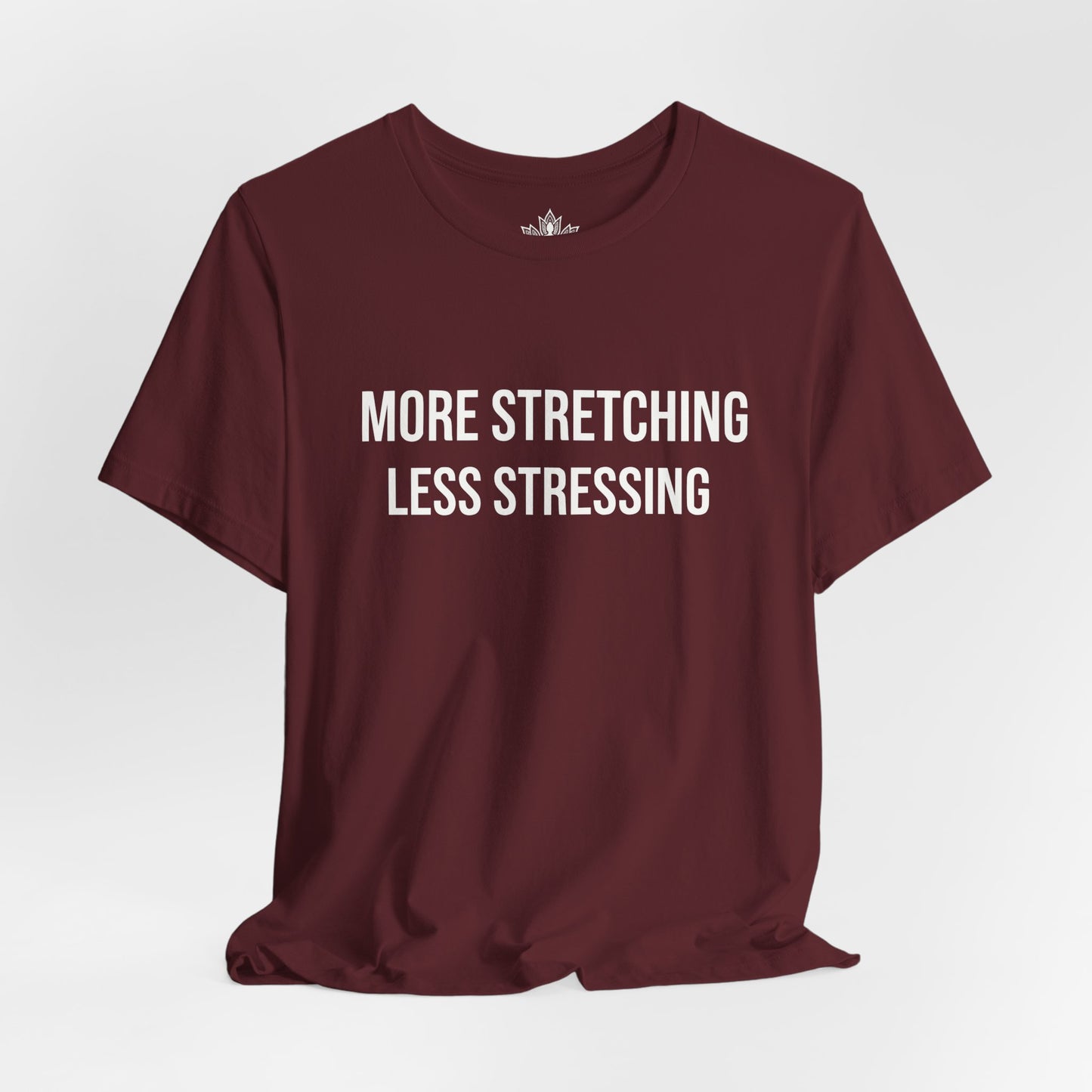 More Stretching Less Stressing Tee