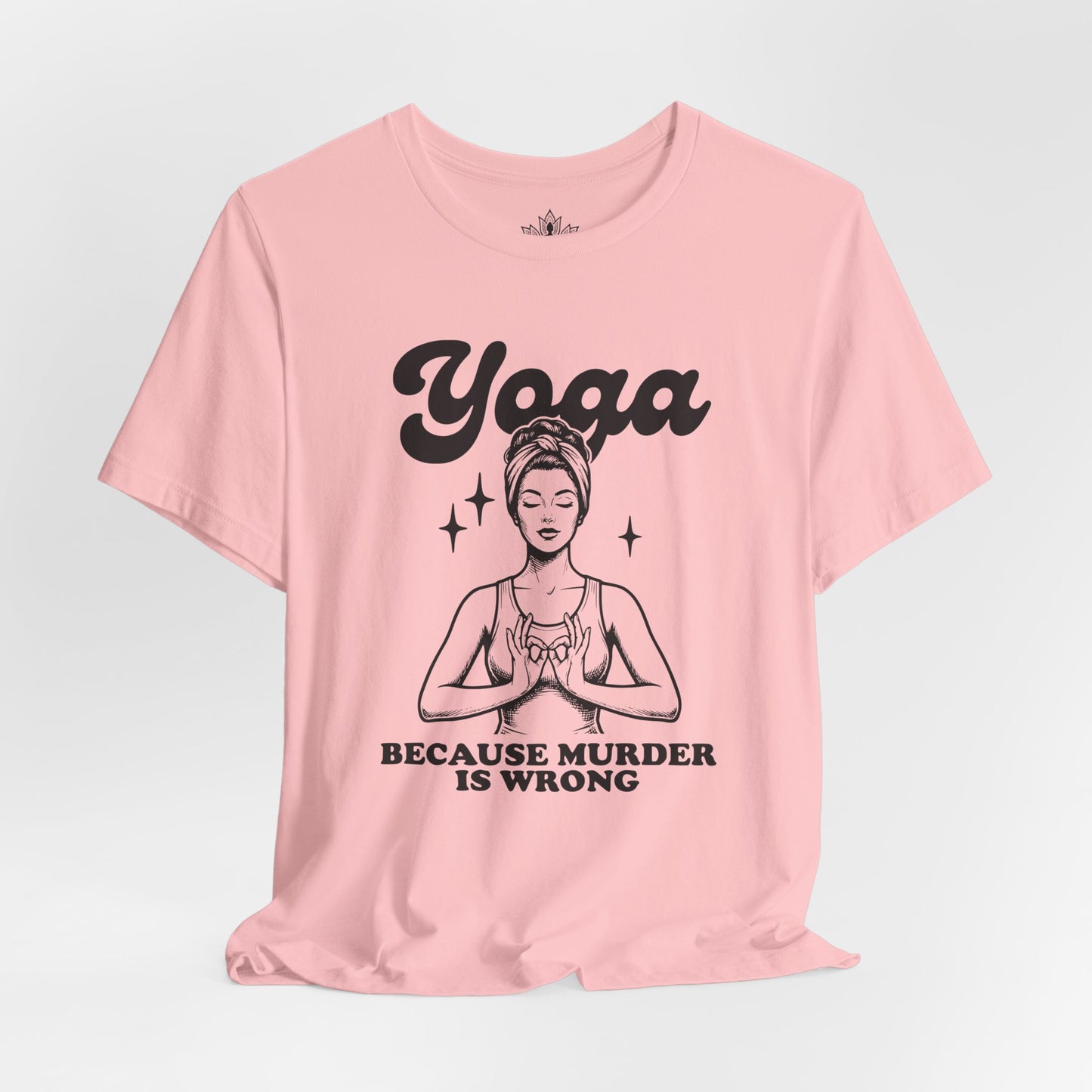 Yoga Because Murder Is Wrong Tee