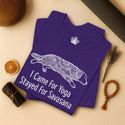 Came for Yoga, Stayed for Savasana Tee