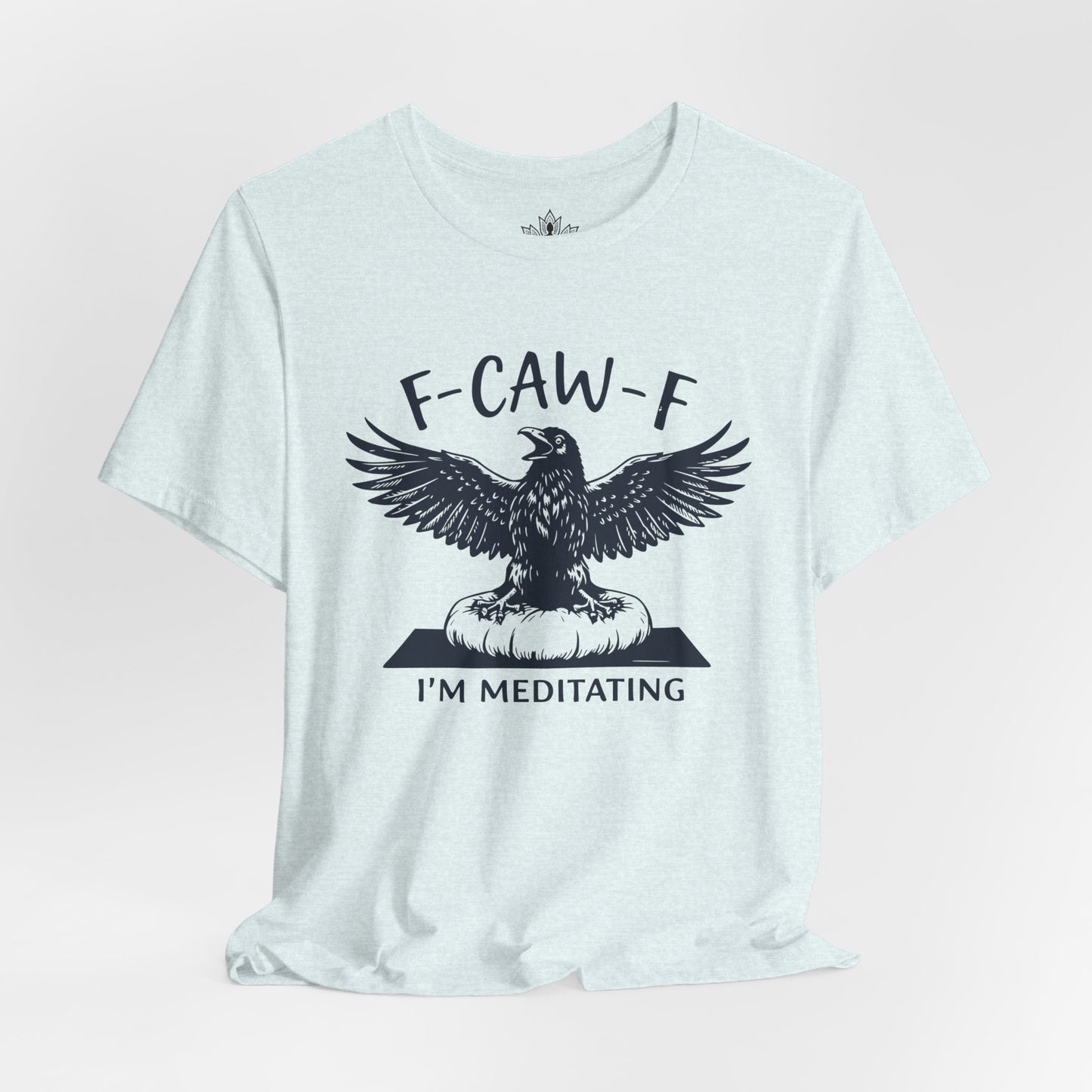 F-CAW-F I'm Meditating