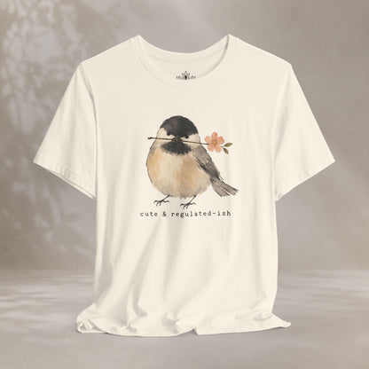 Cute & Regulated-ish Chickadee Tee