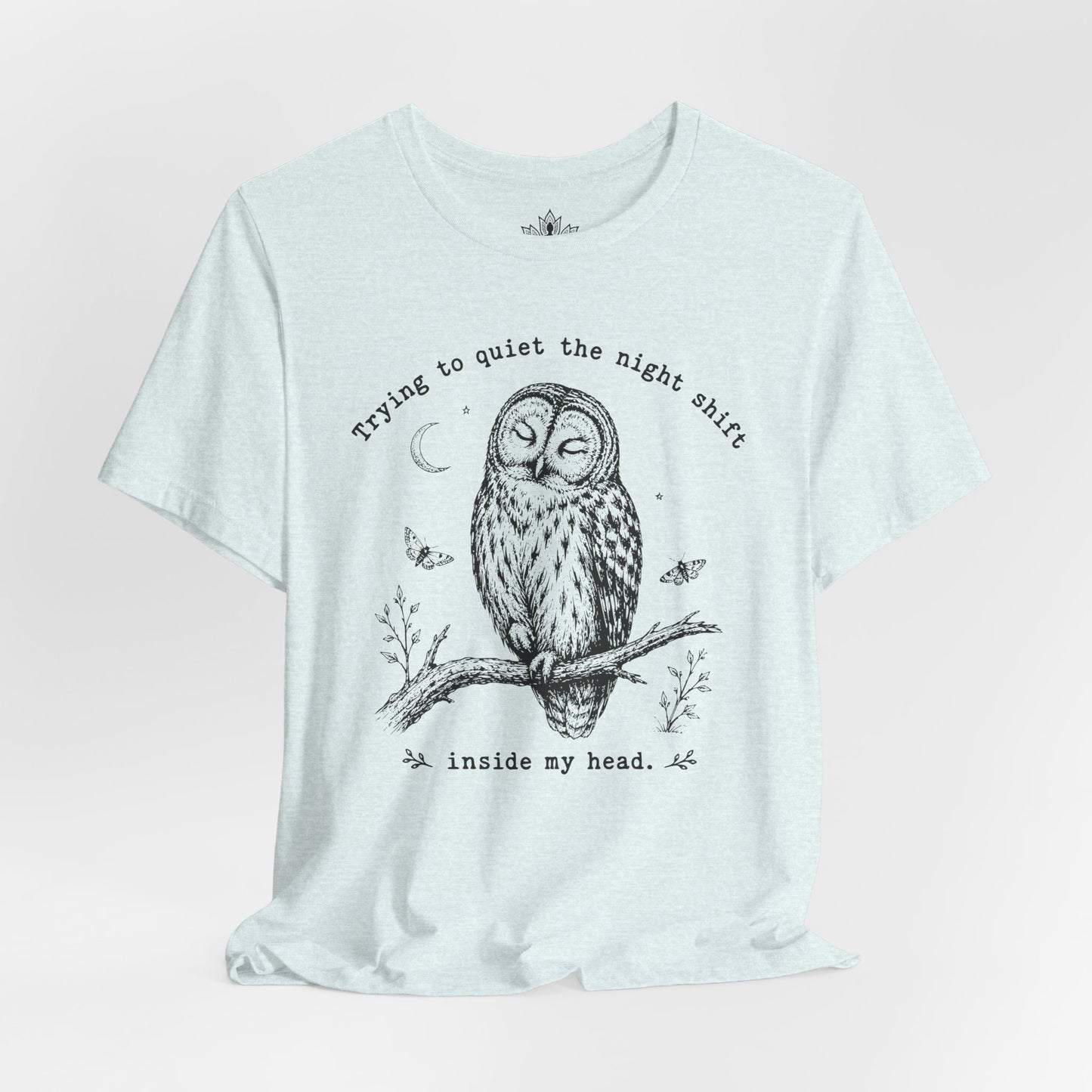 Trying To Quiet The Night Shift Owl Tee